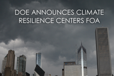 DOE has issued an FOA for Climate Resilience Centers, providing an estimated $5 million to Historically Black Colleges and Universities, non-R1 Minority Serving Institutions, and emerging research institutions.